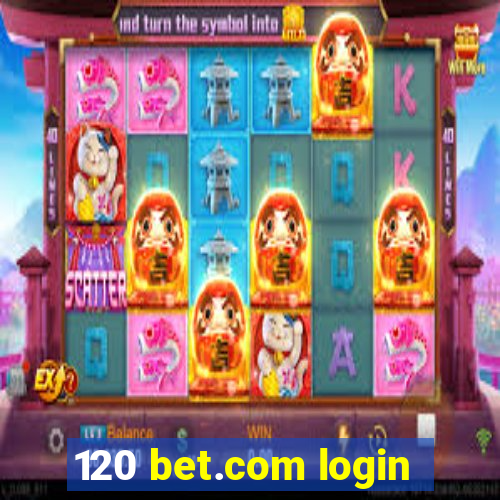 120 bet.com login